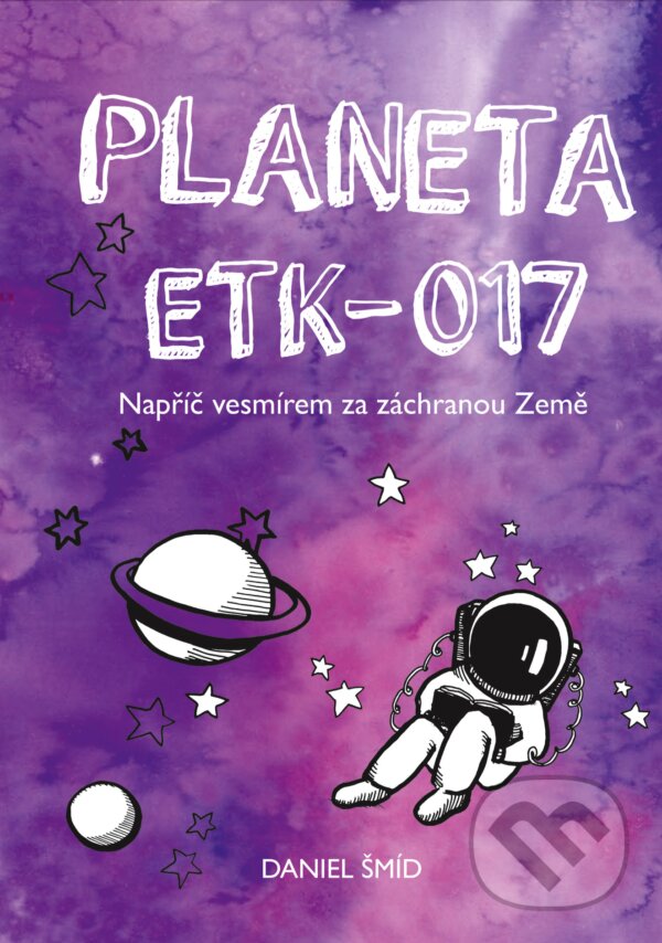 E-kniha: Planeta ETK-017 (Daniel Šmíd). CPRESS, 2018 E-kniha: Planeta ETK-017 (Daniel Šmíd). CPRESS, 2018