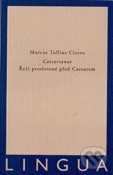 Kniha: Caesarianae (Marcus Tullius Cicero). Jednota klasických filologů, 2019 Kniha: Caesarianae (Marcus Tullius Cicero). Jednota klasických filologů, 2019