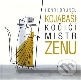 Kniha: Kojabaši, kočičí mistr zenu (Henri Brunel). Garamond, 2019 Kniha: Kojabaši, kočičí mistr zenu (Henri Brunel). Garamond, 2019