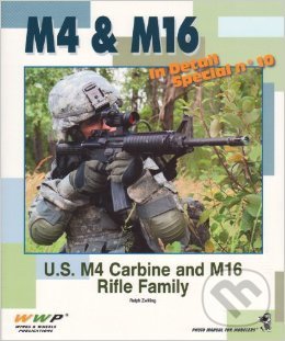 Kniha: M4 & M16 In Detail (Ralph Zwilling). WWP Rak, 2012 Kniha: M4 & M16 In Detail (Ralph Zwilling). WWP Rak, 2012