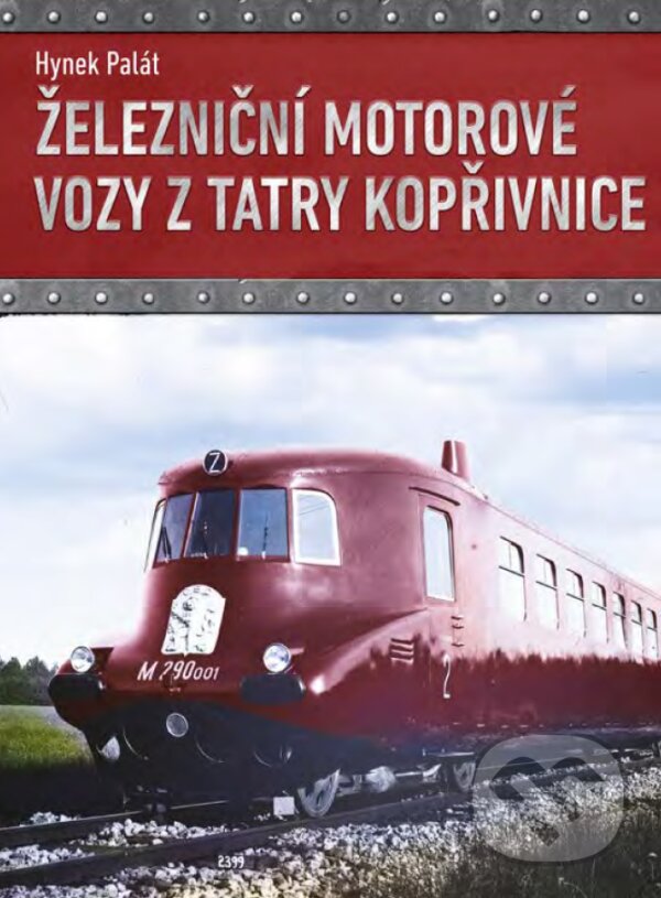 E-kniha: Železniční motorové vozy z Tatry Kopřivnice (Hynek Palát). CPRESS, 2017 E-kniha: Železniční motorové vozy z Tatry Kopřivnice (Hynek Palát). CPRESS, 2017