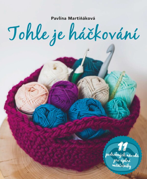 E-kniha: Tohle je háčkování (Pavlína Martiňáková). CPRESS, 2017 E-kniha: Tohle je háčkování (Pavlína Martiňáková). CPRESS, 2017