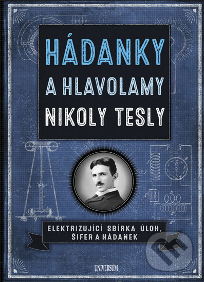 Kniha: Hádanky a hlavolamy Nikoly Tesly (Richard Wolfrik Galland). Universum, 2019 Kniha: Hádanky a hlavolamy Nikoly Tesly (Richard Wolfrik Galland). Universum, 2019