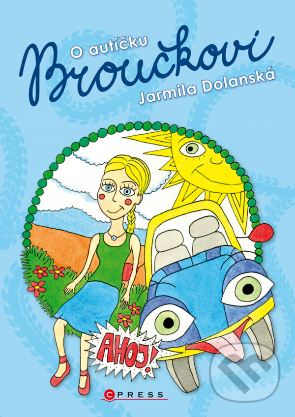 O autíčku Broučkovi - Jarmila Dolanská, Anna Hrbáčová (ilustrátor), CPRESS, 2017