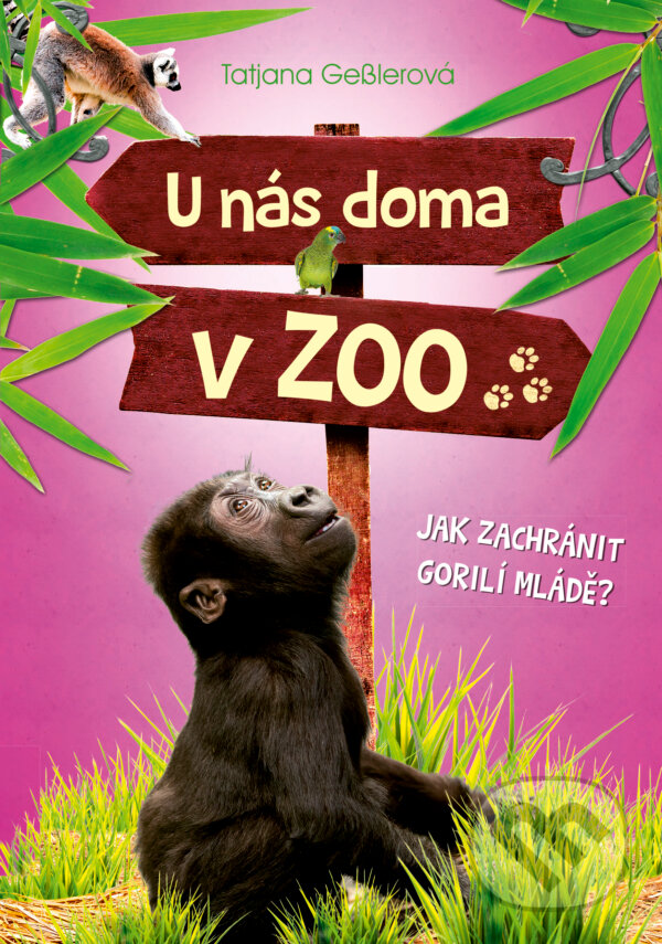 E-kniha: U nás doma v ZOO: Jak zachránit gorilí mládě (Tatjana Geßler). CPRESS, 2017 E-kniha: U nás doma v ZOO: Jak zachránit gorilí mládě (Tatjana Geßler). CPRESS, 2017