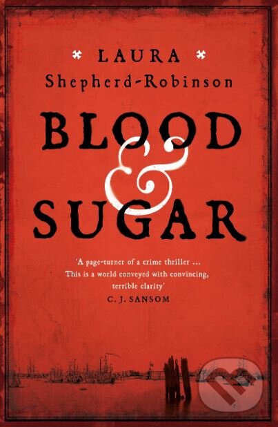 Kniha: Blood and Sugar (Laura Shepherd-Robinson). Mantle, 2019 Kniha: Blood and Sugar (Laura Shepherd-Robinson). Mantle, 2019