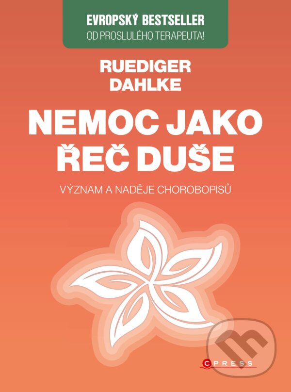 E-kniha: Nemoc jako řeč duše (Ruediger Dahlke). CPRESS, 2016 E-kniha: Nemoc jako řeč duše (Ruediger Dahlke). CPRESS, 2016