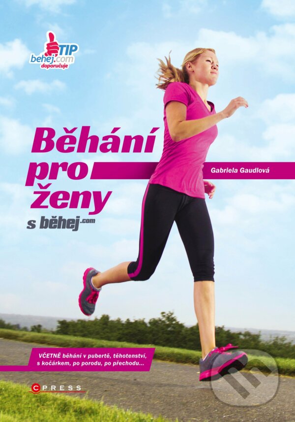 E-kniha: Běhání pro ženy (Gabriela Gaudlová). CPRESS, 2015 E-kniha: Běhání pro ženy (Gabriela Gaudlová). CPRESS, 2015