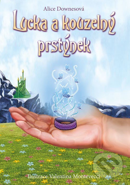 E-kniha: Lucka a kouzelný prstýnek (Alice Downes). CPRESS, 2015 E-kniha: Lucka a kouzelný prstýnek (Alice Downes). CPRESS, 2015