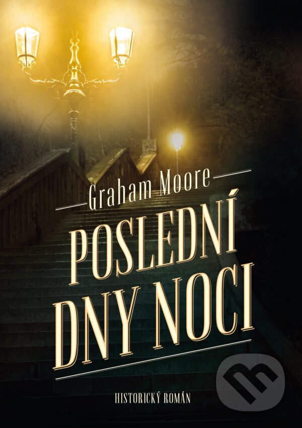 E-kniha: Poslední dny noci (Graham Moore). XYZ, 2018 E-kniha: Poslední dny noci (Graham Moore). XYZ, 2018