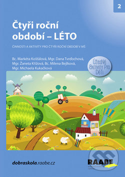 Kniha: Čtyři roční období: Léto (Dana Tvrďochová, Markéta Košťálová, Michaela Kukačková, Milen... a Žaneta Křížová). Raabe, 2018 Kniha: Čtyři roční období: Léto (Dana Tvrďochová, Markéta Košťálová, Michaela Kukačková, Milen... a Žaneta Křížová). Raabe, 2018