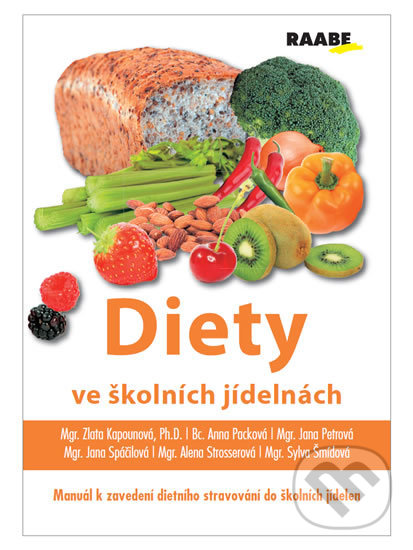 Kniha: Diety ve školních jídelnách (Alena Strosserová, Jana Petrová a Sylva Šmídová). Raabe Kniha: Diety ve školních jídelnách (Alena Strosserová, Jana Petrová a Sylva Šmídová). Raabe