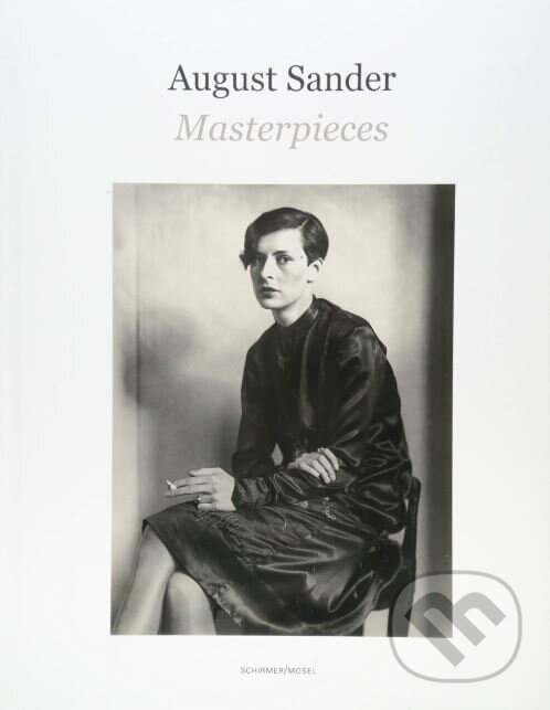 Kniha: August Sander Masterpieces (Gabriele Conrath-Scholl). Schirmer-Mosel, 2018 Kniha: August Sander Masterpieces (Gabriele Conrath-Scholl). Schirmer-Mosel, 2018