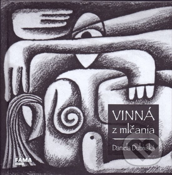 Kniha: Vinná z mlčania (Daniela Dubivská). FAMA art, 2018 Kniha: Vinná z mlčania (Daniela Dubivská). FAMA art, 2018
