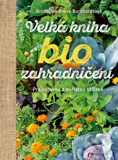 Kniha: Velká kniha biozahradničení (Brunhilde Bross-Burkhardt). Esence, 2019 Kniha: Velká kniha biozahradničení (Brunhilde Bross-Burkhardt). Esence, 2019