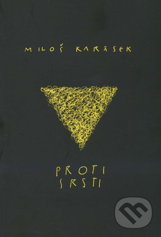 Kniha: Proti srsti (Miloš Karásek). Miloš Karásek, 2013 Kniha: Proti srsti (Miloš Karásek). Miloš Karásek, 2013