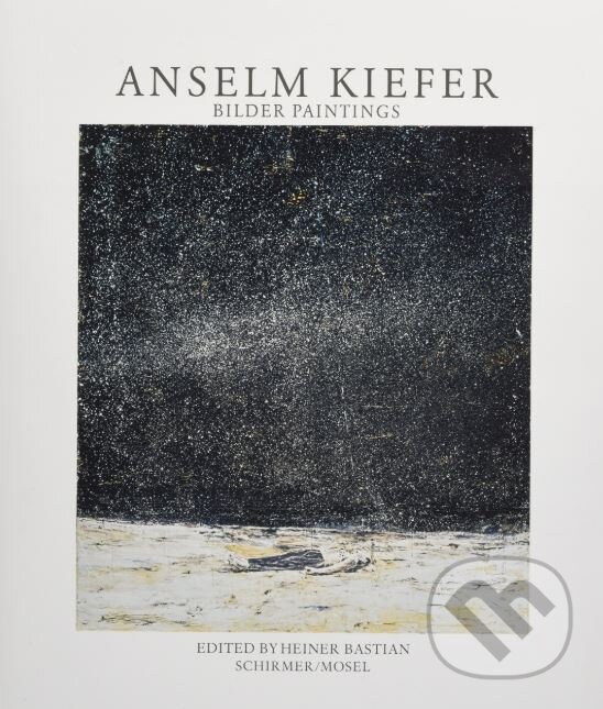 Kniha: Bilder Paintings (Anselm Kiefer). Schirmer-Mosel, 2018 Kniha: Bilder Paintings (Anselm Kiefer). Schirmer-Mosel, 2018