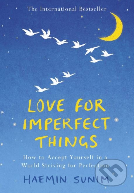 Kniha: Love for Imperfect Things (Haemin Sunim). Penguin Books, 2019 Kniha: Love for Imperfect Things (Haemin Sunim). Penguin Books, 2019