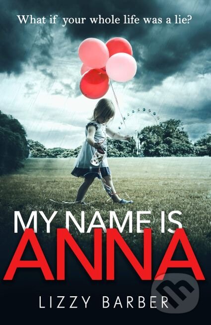 Kniha: My Name is Anna (Lizzy Barber). Century, 2019 Kniha: My Name is Anna (Lizzy Barber). Century, 2019