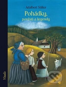 Kniha: Pohádky, pověsti a legendy (Adalbert Stifter). Vitalis, 2018 Kniha: Pohádky, pověsti a legendy (Adalbert Stifter). Vitalis, 2018