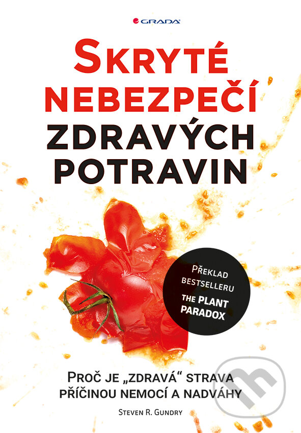 E-kniha: Skryté nebezpečí zdravých potravin (R. Steven Gundry). Grada, 2018 E-kniha: Skryté nebezpečí zdravých potravin (R. Steven Gundry). Grada, 2018