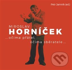 Kniha: Miroslav Horníček (Petr Jamník). Kant, 2019 Kniha: Miroslav Horníček (Petr Jamník). Kant, 2019