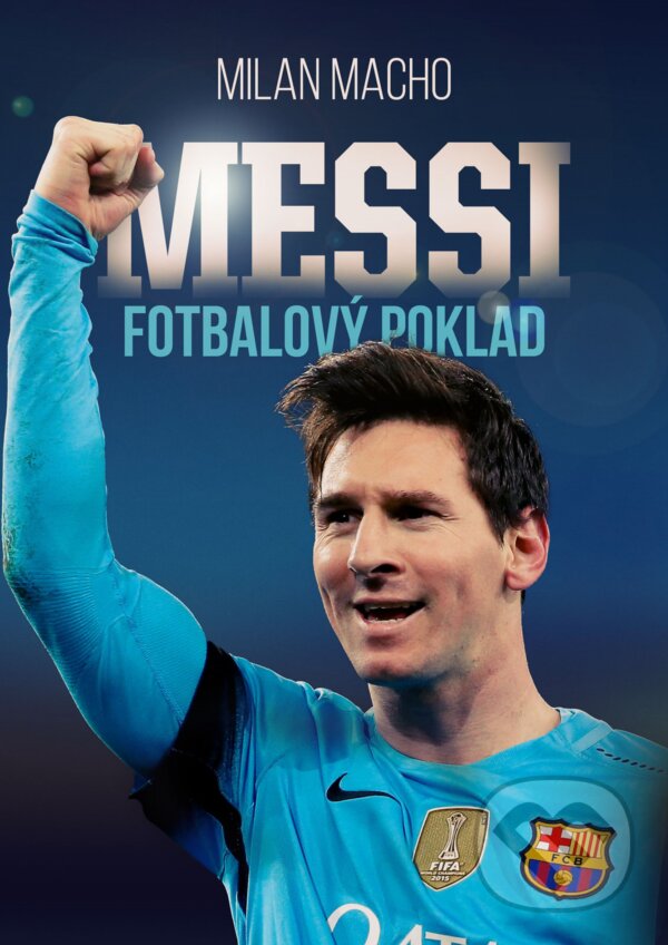 E-kniha: Fotbalový poklad Messi (Milan Macho). XYZ, 2017 E-kniha: Fotbalový poklad Messi (Milan Macho). XYZ, 2017