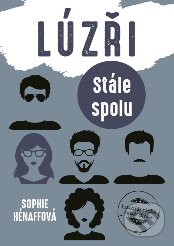 E-kniha: Lúzři: Stále spolu (Sophie Hénaff). XYZ, 2018 E-kniha: Lúzři: Stále spolu (Sophie Hénaff). XYZ, 2018