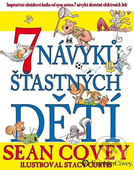 Kniha: 7 návyků šťastných dětí (Sean Covey). FC Czech, 2017 Kniha: 7 návyků šťastných dětí (Sean Covey). FC Czech, 2017