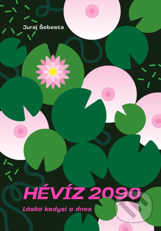 Kniha: Hévíz 2090 (Juraj Šebesta). Culture Positive, 2018 Kniha: Hévíz 2090 (Juraj Šebesta). Culture Positive, 2018