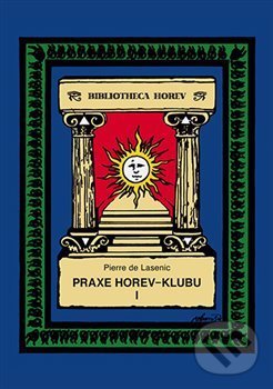 Kniha: Praxe v Horev-Klubu I (Pierre de Lasenic). Vodnář, 2018 Kniha: Praxe v Horev-Klubu I (Pierre de Lasenic). Vodnář, 2018