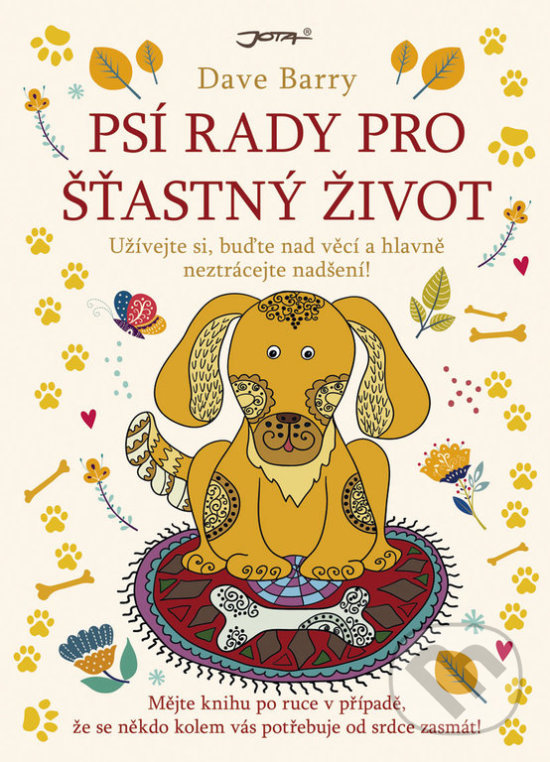 Kniha: Psí rady pro šťastný život (Dave Barry). Jota, 2019 Kniha: Psí rady pro šťastný život (Dave Barry). Jota, 2019