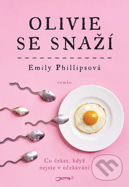 Kniha: Olivie se snaží (Emily Phillips). Jota, 2019 Kniha: Olivie se snaží (Emily Phillips). Jota, 2019