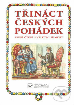Kniha: Třináct českých pohádek (Svojtka&Co.). Svojtka&Co., 2019 Kniha: Třináct českých pohádek (Svojtka&Co.). Svojtka&Co., 2019