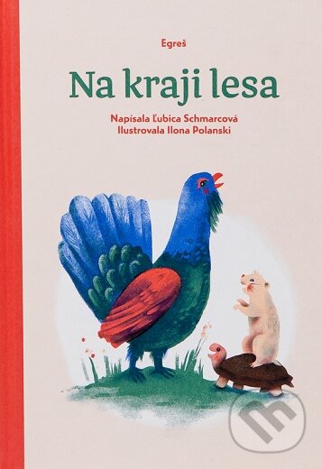 Kniha: Na kraji lesa (Ľubica Schmarcová). Egreš o.z., 2018 Kniha: Na kraji lesa (Ľubica Schmarcová). Egreš o.z., 2018