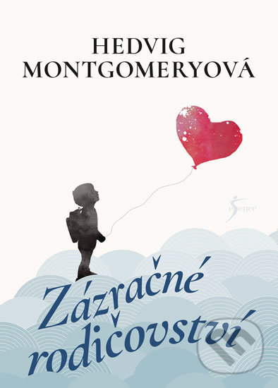 Kniha: Zázračné rodičovství (Hedvig Montgomery). Esence, 2019 Kniha: Zázračné rodičovství (Hedvig Montgomery). Esence, 2019