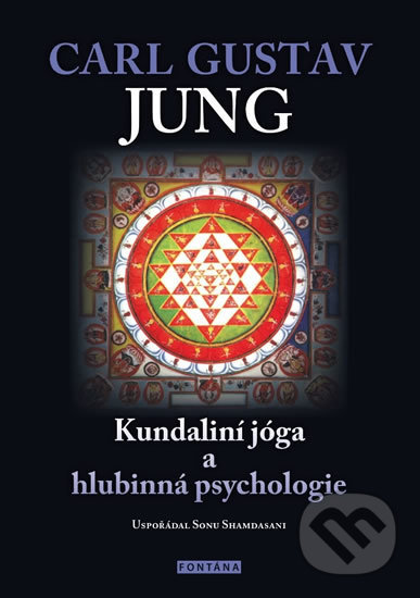 Kniha: Kundaliní jóga a hlubinná psychologie (Carl Gustav Jung). Fontána, 2018 Kniha: Kundaliní jóga a hlubinná psychologie (Carl Gustav Jung). Fontána, 2018