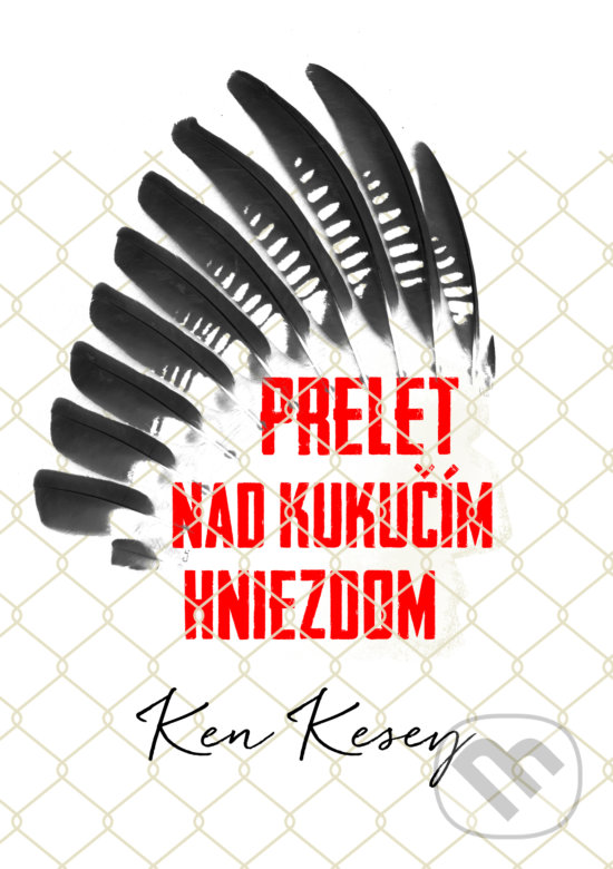 Kniha: Prelet nad kukučím hniezdom (Ken Kesey). Slovart, 2019 Kniha: Prelet nad kukučím hniezdom (Ken Kesey). Slovart, 2019