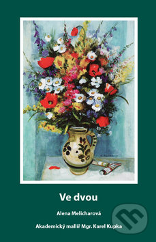 Kniha: Ve dvou (Alena Melicharová a Karel Kupka). František Beníšek, 2011 Kniha: Ve dvou (Alena Melicharová a Karel Kupka). František Beníšek, 2011