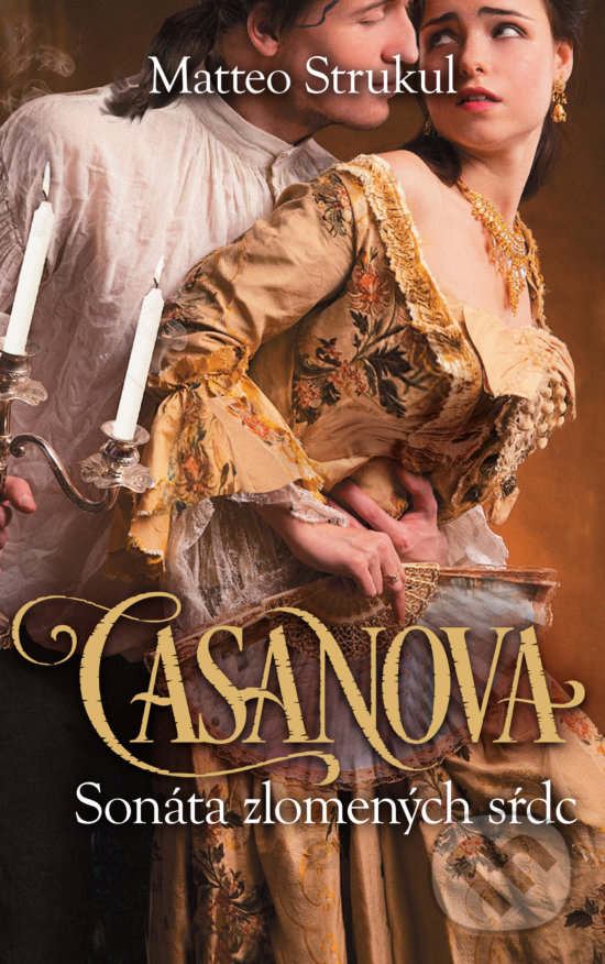 Kniha: Casanova: Sonáta zlomených sŕdc (Matteo Strukul). Slovart, 2019 Kniha: Casanova: Sonáta zlomených sŕdc (Matteo Strukul). Slovart, 2019