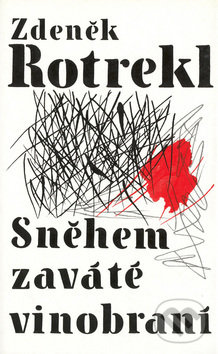 Kniha: Sněhem zaváté vinobraní (Zdeněk Rotrekl). Atlantis Kniha: Sněhem zaváté vinobraní (Zdeněk Rotrekl). Atlantis