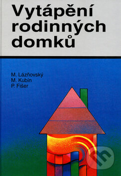 Kniha: Vytápění rodinných domků (Miroslav Lázňovský). MALINA, 1996 Kniha: Vytápění rodinných domků (Miroslav Lázňovský). MALINA, 1996