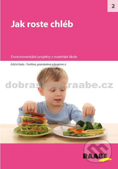 Kniha: Jak roste chléb (Raabe). Raabe, 2012 Kniha: Jak roste chléb (Raabe). Raabe, 2012