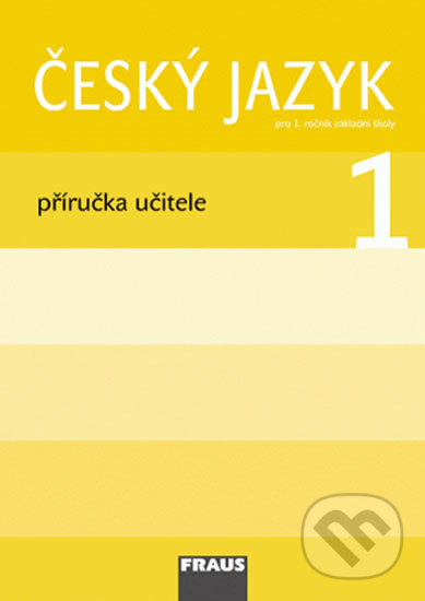 Kniha: Český jazyk 1 Příručka učitele (Hana Stadlerová, Jiří Havel a Lenka Březinová). Fraus, 2008 Kniha: Český jazyk 1 Příručka učitele (Hana Stadlerová, Jiří Havel a Lenka Březinová). Fraus, 2008
