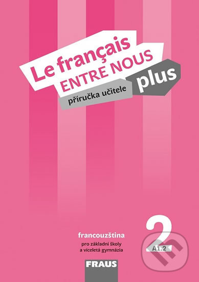 Kniha: Le francais ENTRE NOUS plus 2 PU + CD (Fraus). Fraus Kniha: Le francais ENTRE NOUS plus 2 PU + CD (Fraus). Fraus