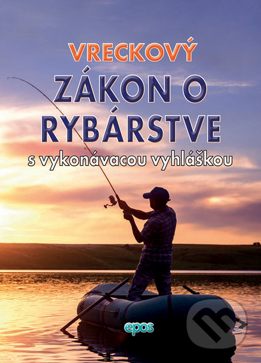Kniha: Vreckový Zákon o rybárstve (Epos). Epos, 2019 Kniha: Vreckový Zákon o rybárstve (Epos). Epos, 2019