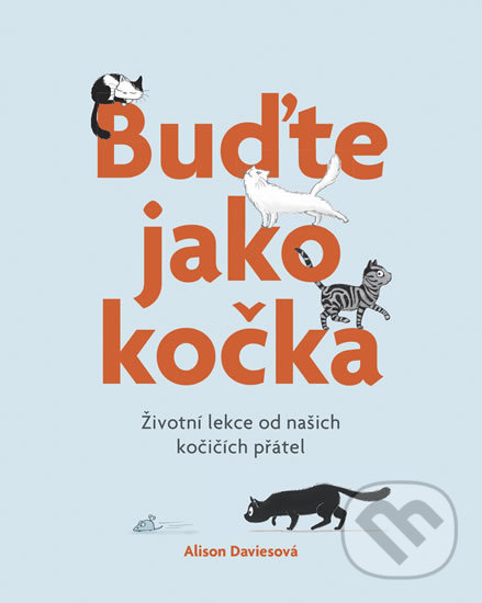 Kniha: Buďte jako kočka (Alison Davies). Esence, 2019 Kniha: Buďte jako kočka (Alison Davies). Esence, 2019