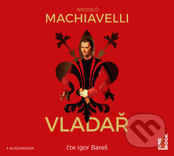 Audiokniha: Vladař (audiokniha) (Niccolò Machiavelli). OneHotBook, 2019 Audiokniha: Vladař (audiokniha) (Niccolò Machiavelli). OneHotBook, 2019