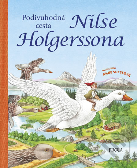 Kniha: Podivuhodná cesta Nilse Holgerssona (Anne Ameling). Pikola, 2019 Kniha: Podivuhodná cesta Nilse Holgerssona (Anne Ameling). Pikola, 2019