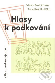 Kniha: Hlasy k podkování (Zdena Bratršovská). Protis, 2011 Kniha: Hlasy k podkování (Zdena Bratršovská). Protis, 2011